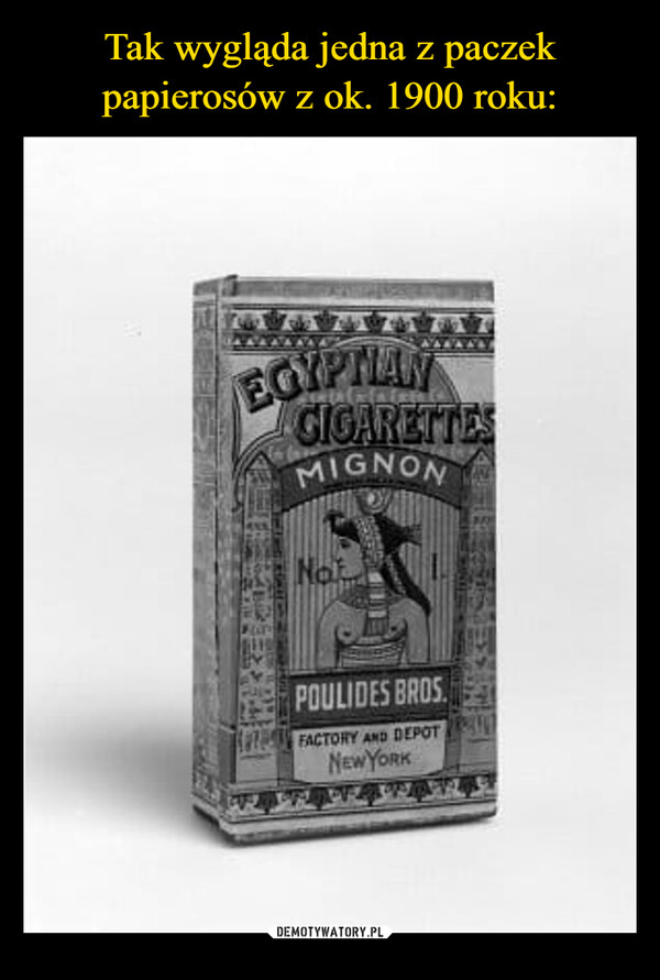 Tak wygląda jedna z paczek
papierosów z ok. 1900 roku: