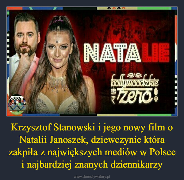 Krzysztof Stanowski i jego nowy film o Natalii Janoszek, dziewczynie która zakpiła z największych mediów w Polsce i najbardziej znanych dziennikarzy –  NATALIEbollywoodzkiezero!