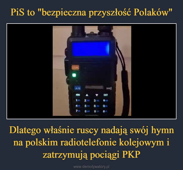 Dlatego właśnie ruscy nadają swój hymn na polskim radiotelefonie kolejowym i zatrzymują pociągi PKP –  TOURA/BMENUBAND)EXIT