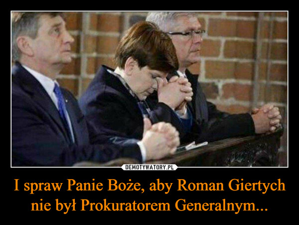 I spraw Panie Boże, aby Roman Giertych nie był Prokuratorem Generalnym... –  AWESO