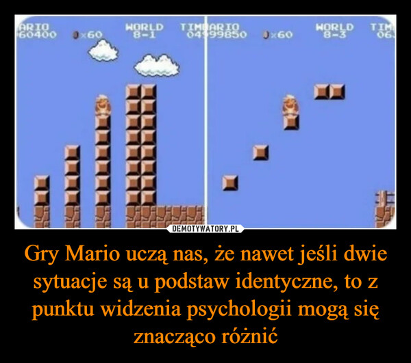 Gry Mario uczą nas, że nawet jeśli dwie sytuacje są u podstaw identyczne, to z punktu widzenia psychologii mogą się znacząco różnić