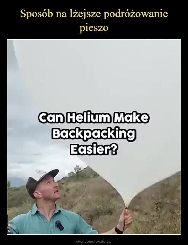  –  Can Helium MakeBackpackingEasier?