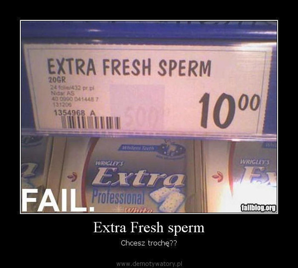 Extra Fresh sperm – Chcesz trochę??  